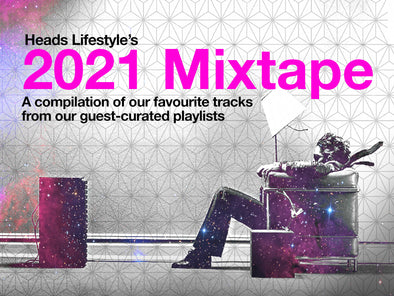 Heads Lifestyle's 2021 Mixtape!