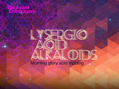 Backyard Entheogens ~ Lysergic Acid Alkaloids
