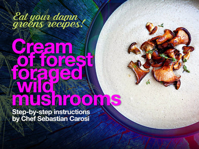 Eat your damn greens recipe: Cream of forest foraged wild mushrooms